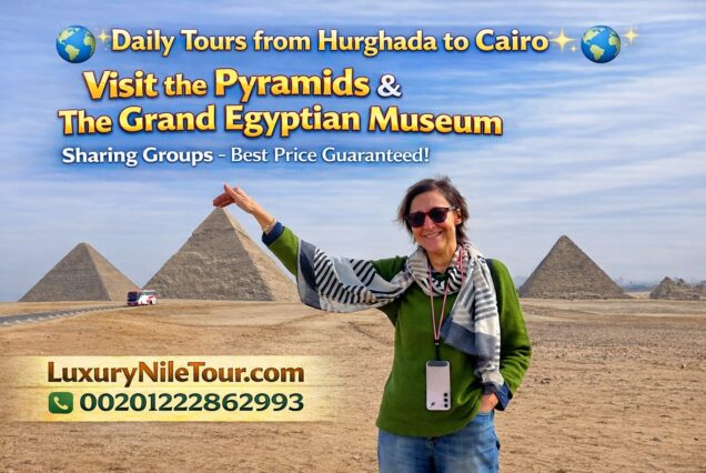 Cairo Sharing Day Trip from Hurghada – Giza Pyramids & Grand Egyptian Museum